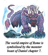 The world empire of Rome is symbolized by the monster beast of Daniel chapter 7